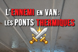 les ponts thermique en van aménagé